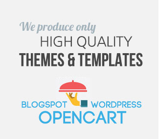 We produce only high quality themes & templates. Blogspot Wordpress Opencart